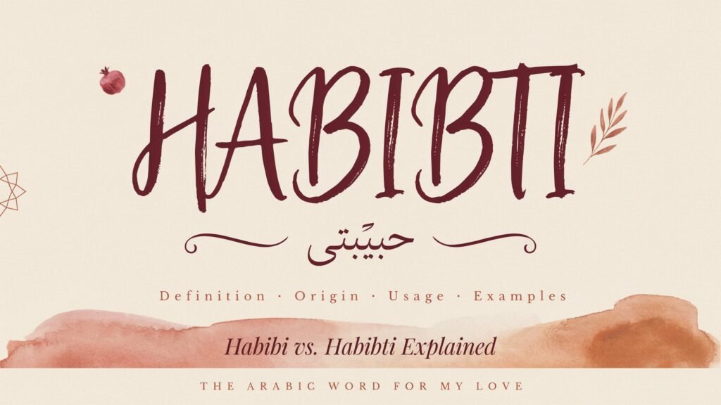 Habibti Meaning: Definition, Origin, Usage, Examples & Habibi vs Habibti Explained